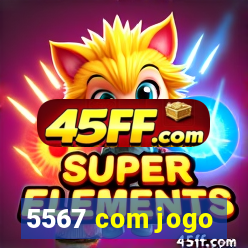 5567 com jogo